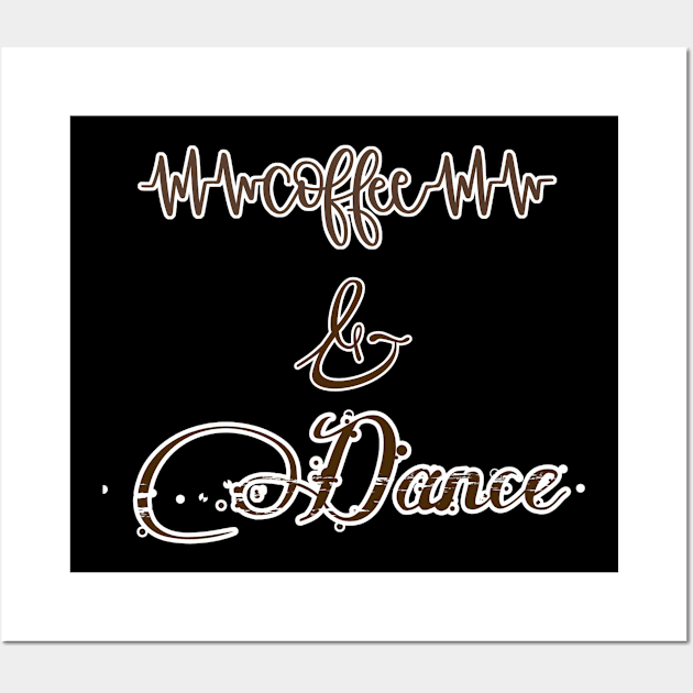 Coffee and dance Wall Art by teedesign20